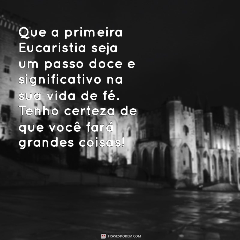 Mensagens Emocionantes para Celebrar a Primeira Eucaristia do Seu Sobrinho 