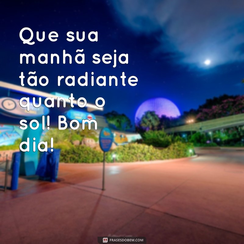 222 Frases Inspiradoras para Começar um Lindo Dia com Bom Humor 