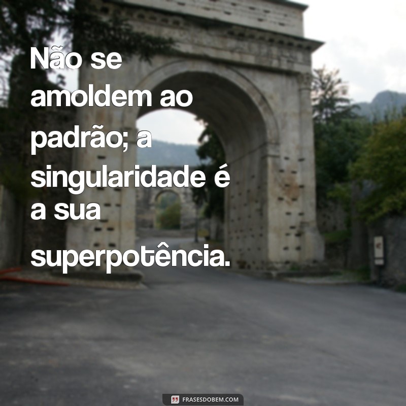 Liberdade de Ser: Como Não se Amoldar aos Padrões da Sociedade 