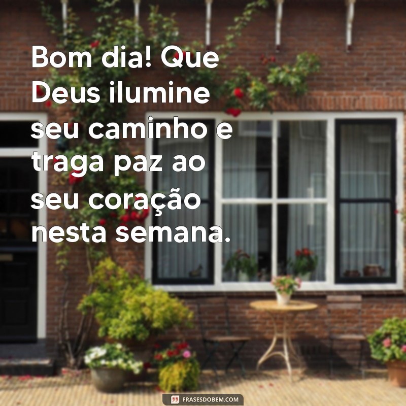 Mensagens Inspiradoras de Bom Dia para Começar a Semana com Deus 