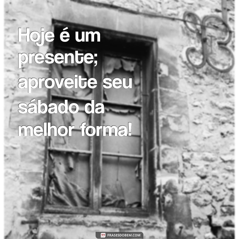 Frases Inspiradoras para um Sábado Abençoado: Espalhe Positividade! 