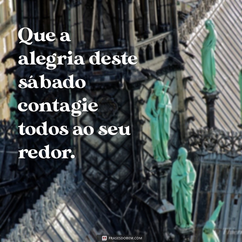 Frases Inspiradoras para um Sábado Abençoado: Espalhe Positividade! 