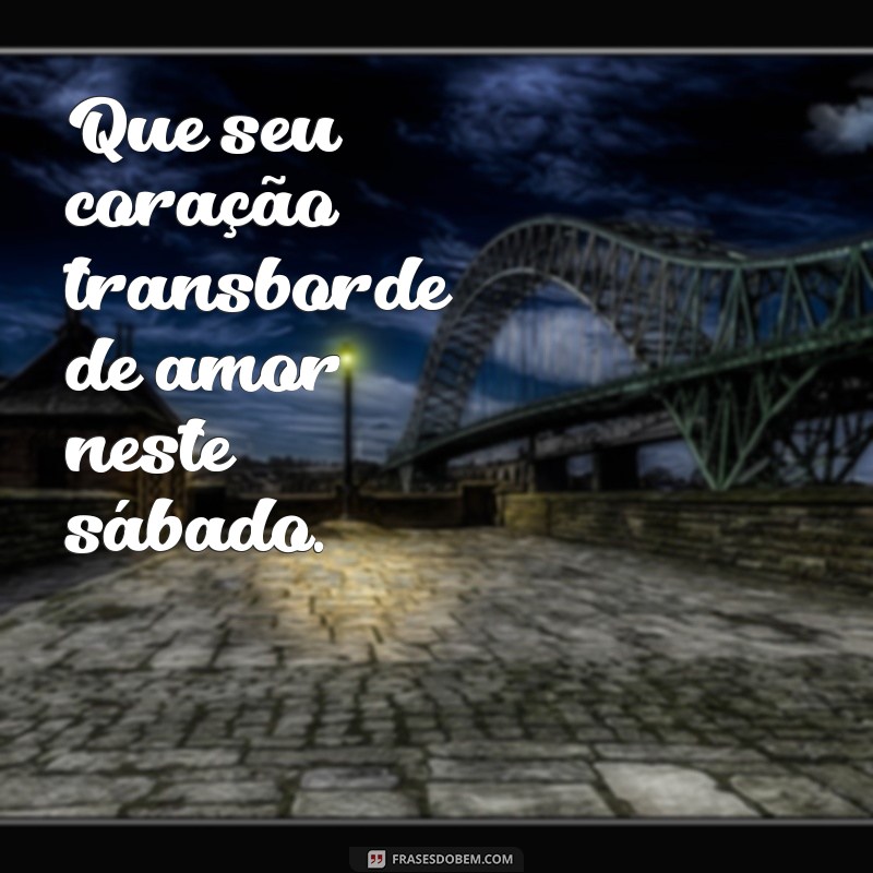 Frases Inspiradoras para um Sábado Abençoado: Espalhe Positividade! 