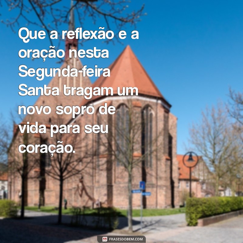 Reflexões e Mensagens Inspiradoras para a Segunda-feira Santa 