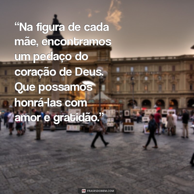 Mensagens Inspiradoras para o Dia das Mães: Reflexões para Ler na Igreja 