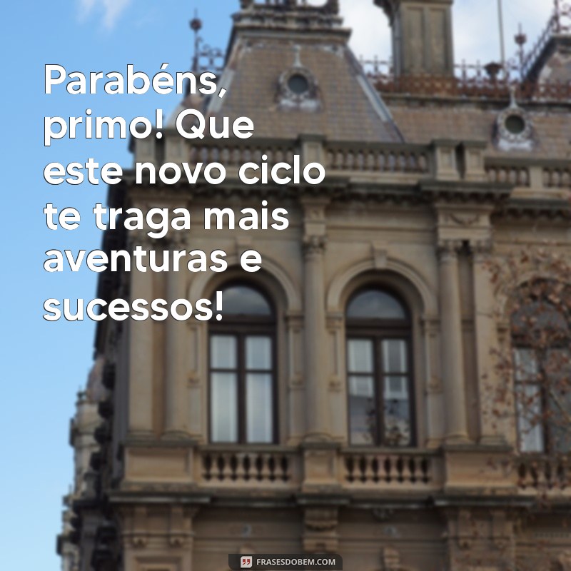 Mensagens de Aniversário Criativas e Emocionantes para Primo 