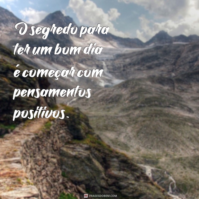 Descubra as melhores frases curtas de bom dia do pensador 