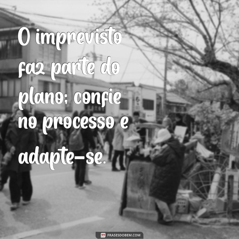 Confie no Processo: 20 Frases Inspiradoras para Aumentar sua Motivação 