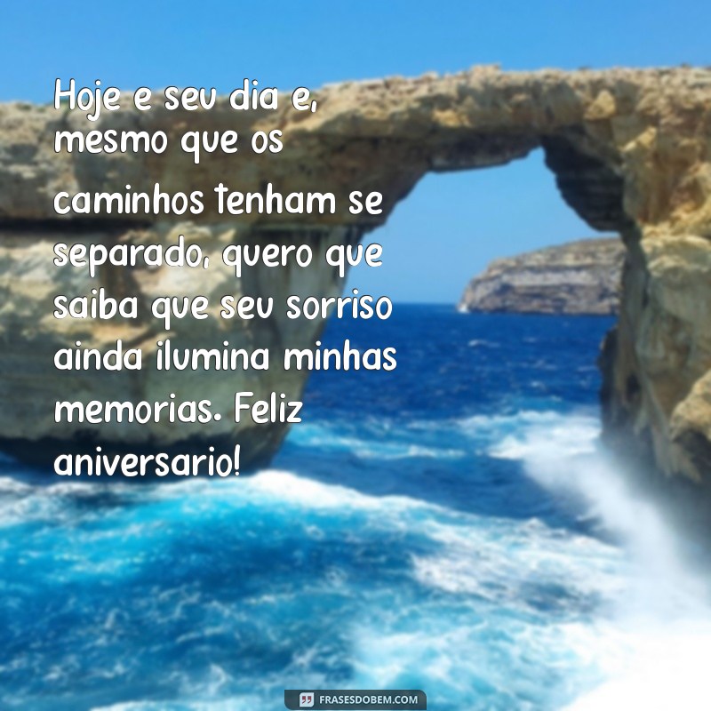 texto de aniversário para ex ficante chorar Hoje é seu dia e, mesmo que os caminhos tenham se separado, quero que saiba que seu sorriso ainda ilumina minhas memórias. Feliz aniversário!