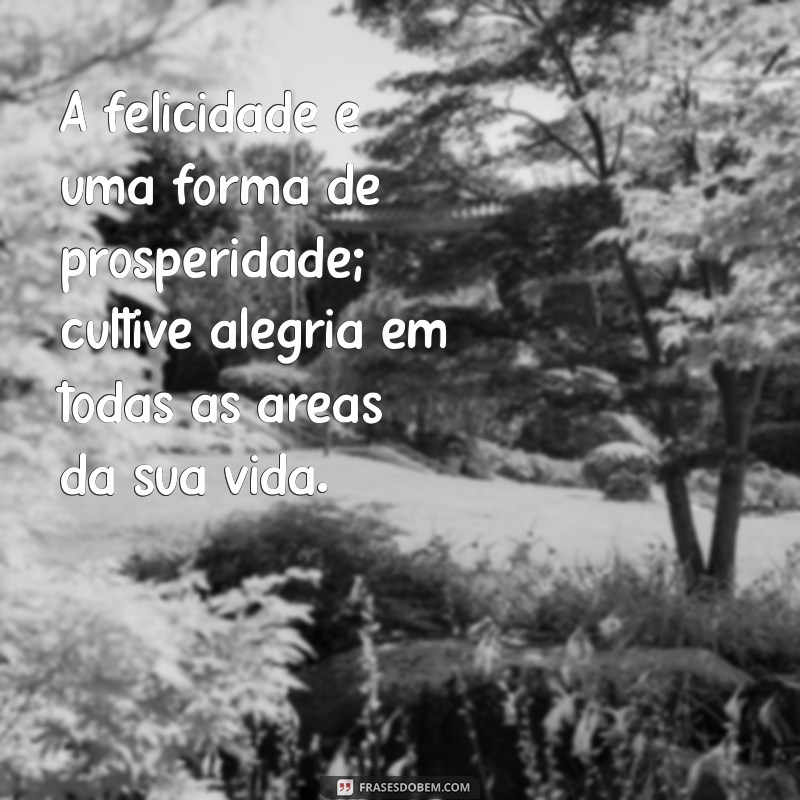 Frases Inspiradoras para Atrair Prosperidade e Sucesso na Sua Vida 