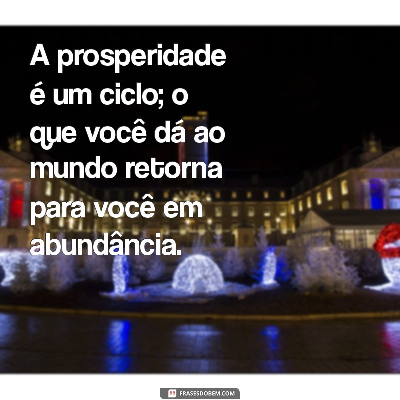 Frases Inspiradoras para Atrair Prosperidade e Sucesso na Sua Vida 