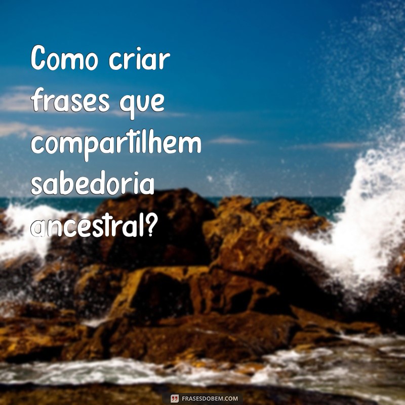 Guia Completo: Como Criar Frases Impactantes para Qualquer Ocasião 