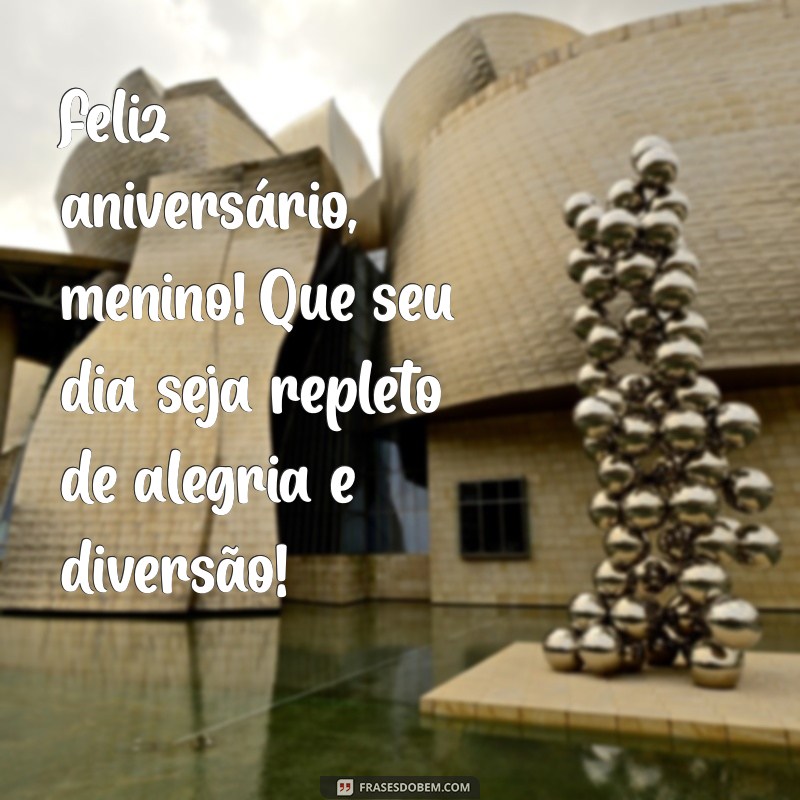 feliz aniversário menino Feliz aniversário, menino! Que seu dia seja repleto de alegria e diversão!