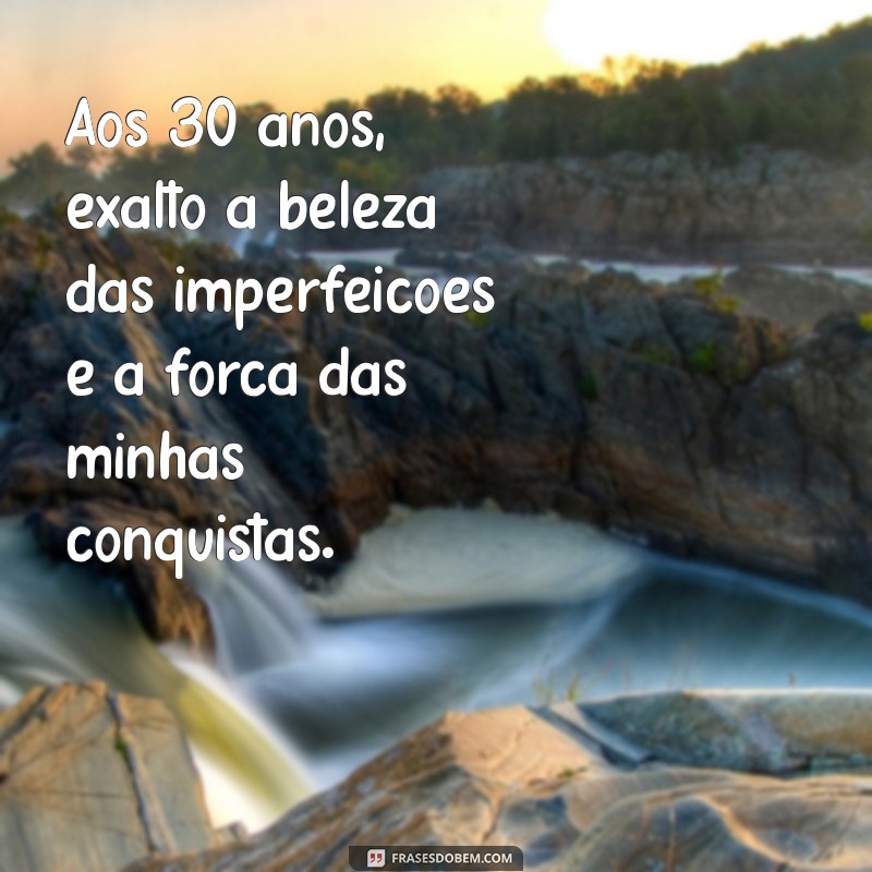 Reflexões e Mensagens Inspiradoras para Celebrar os 30 Anos 