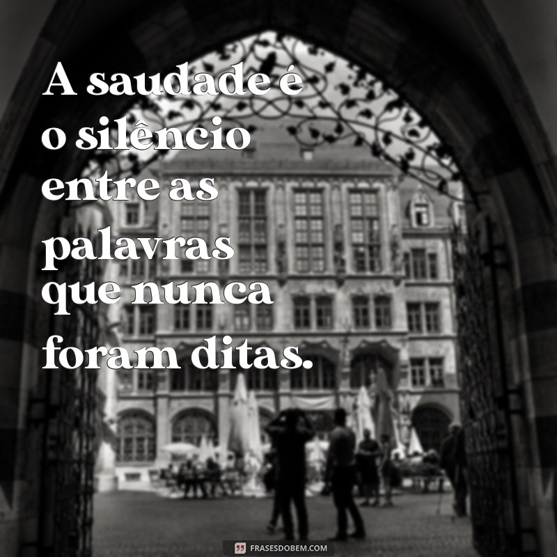 20 Mensagens Tocantes sobre Saudade para Compartilhar e Refletir 