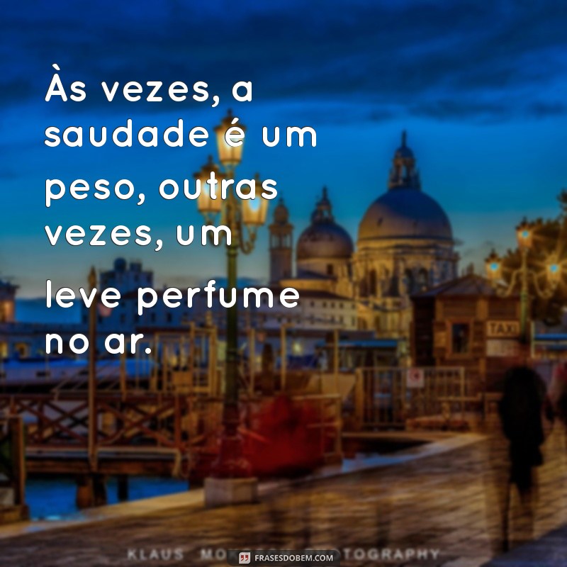 20 Mensagens Tocantes sobre Saudade para Compartilhar e Refletir 