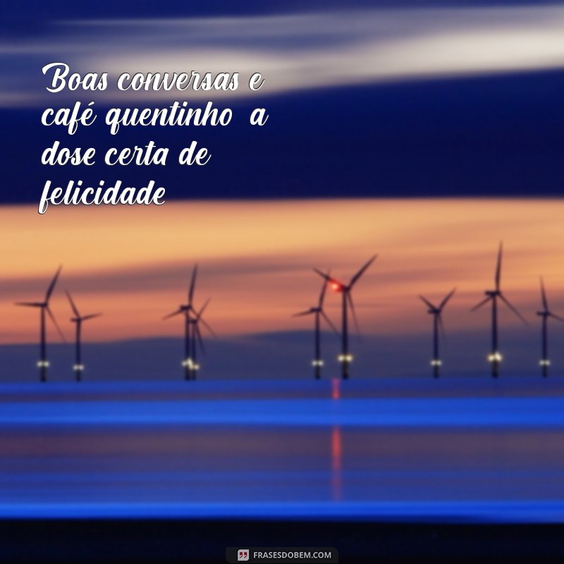 128 Frases Inspiradoras para Apreciar um Café da Tarde com as Amigas 