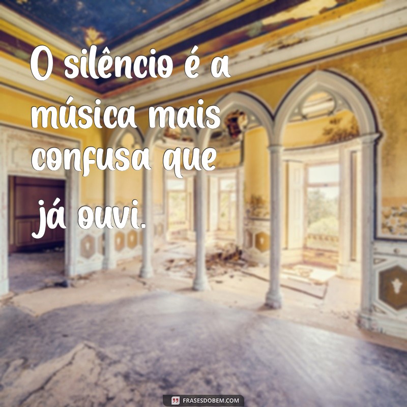 29 Frases Confusas sobre a Vida que Farão Você Refletir 