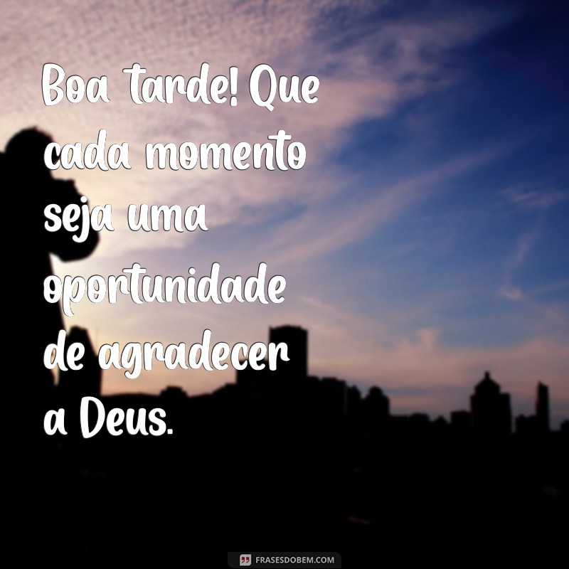 Frases Inspiradoras de Deus para Uma Boa Tarde 