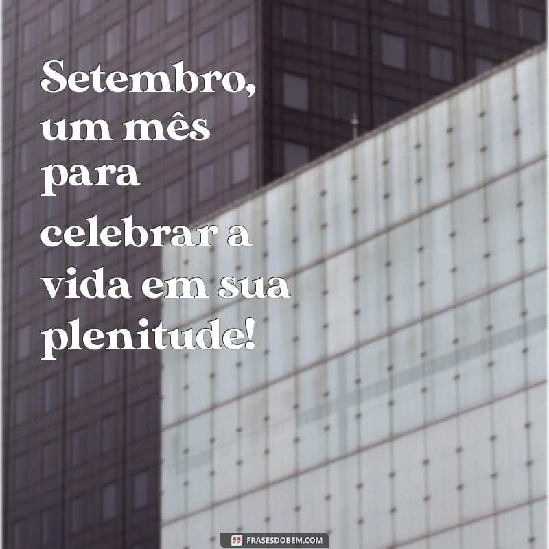 Setembro Chegou: Inspire-se com Ideias e Frases para o Pinterest 