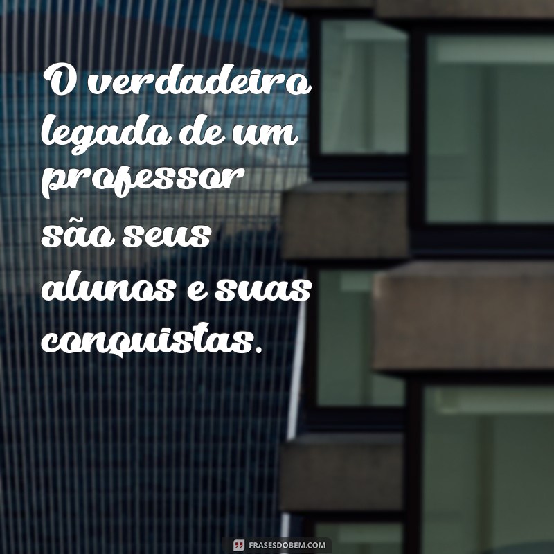 Frases Inspiradoras para Professores: Motivação e Reflexão 