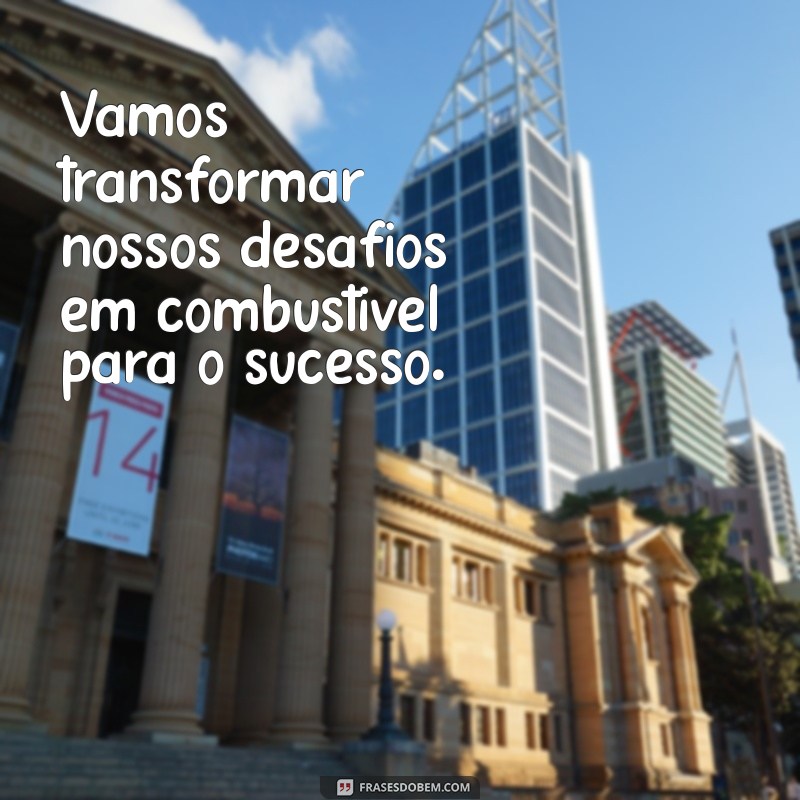 Frases Inspiradoras para Motivar sua Equipe e Aumentar a Produtividade 