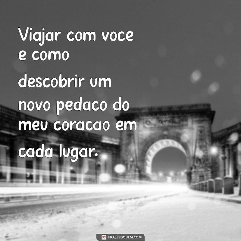 Frases Inspiradoras de Viagem para Compartilhar com seu Marido 