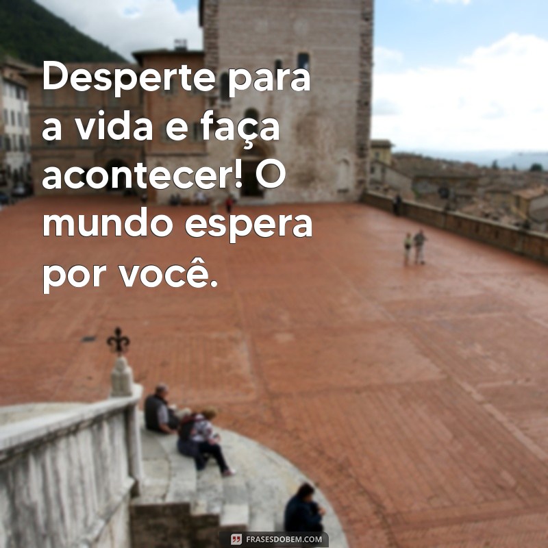 Frases Motivadoras de Bom Dia: Inspire-se e Comece Seu Dia com Positividade! 