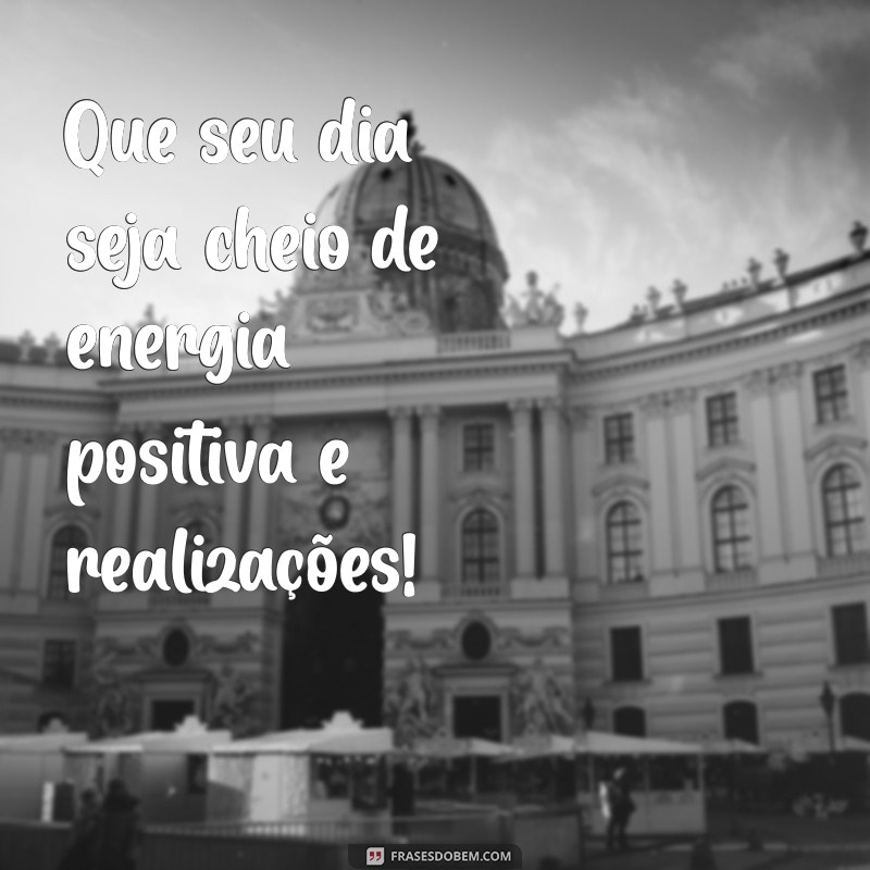 Frases Motivadoras de Bom Dia: Inspire-se e Comece Seu Dia com Positividade! 