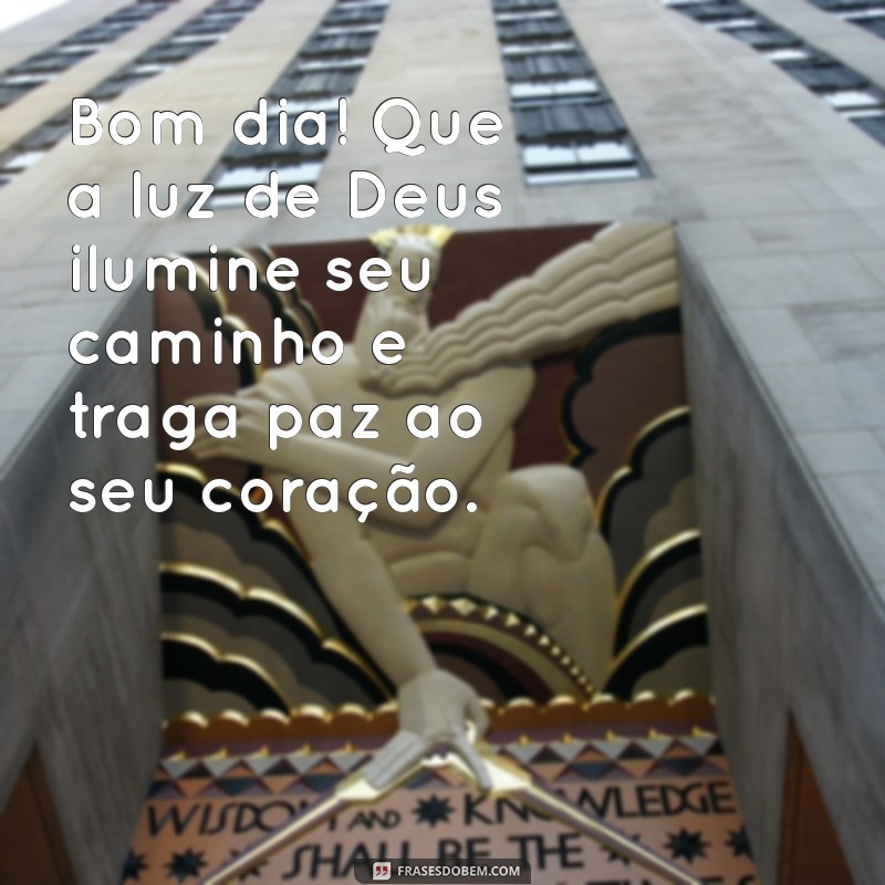 mensagem evangélica bom dia Bom dia! Que a luz de Deus ilumine seu caminho e traga paz ao seu coração.