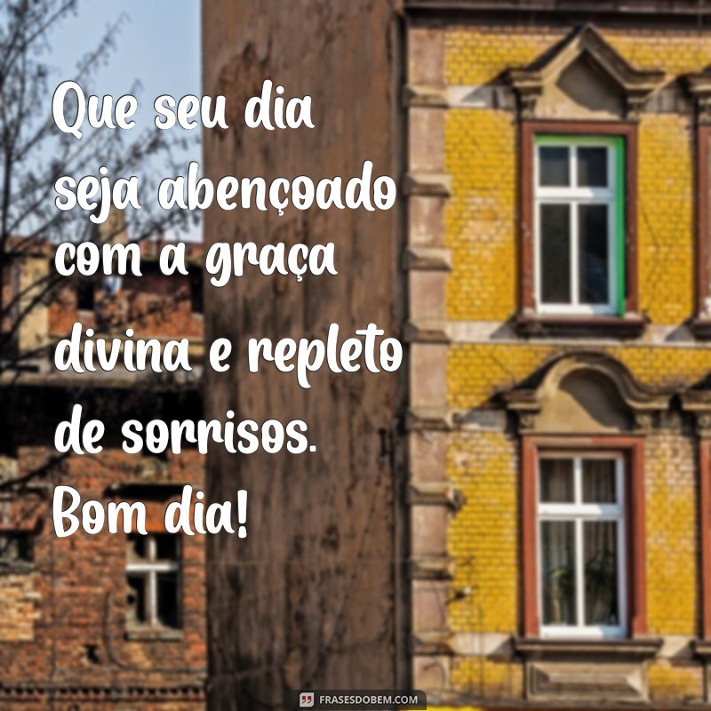 Mensagens Inspiradoras de Bom Dia: Abençoadas pela Graça de Deus 