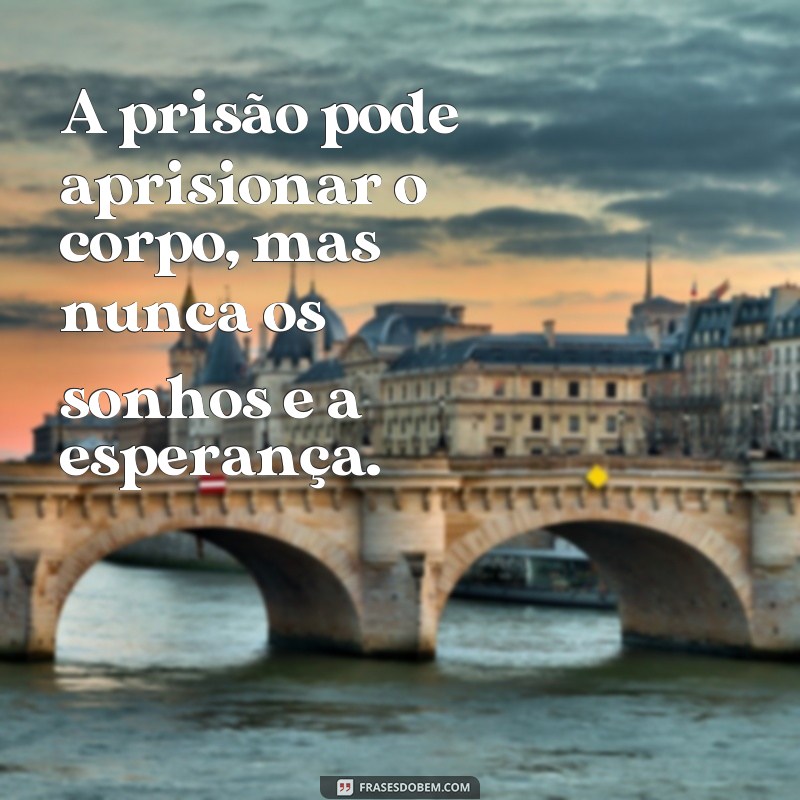 Descubra as melhores frases de esperança para presos e inspire-se a superar qualquer desafio 