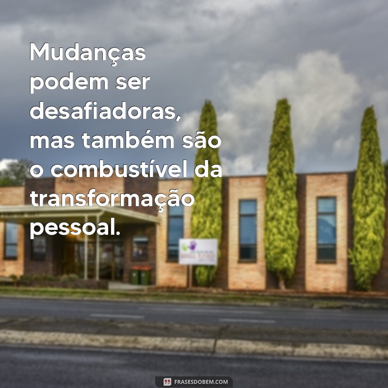 Como Abraçar as Mudanças e Transformar sua Vida Positivamente 