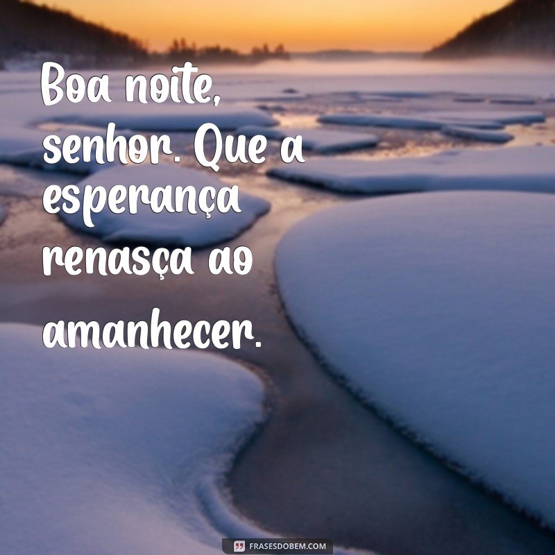 Boa Noite, Senhor: Frases Inspiradoras para Encerrar o Dia com Elegância 