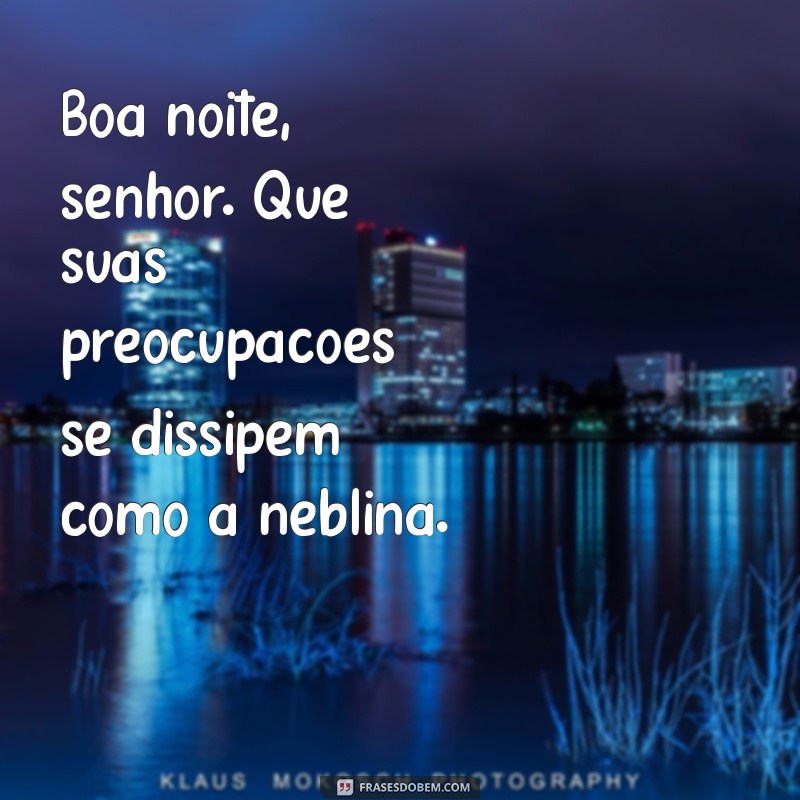 Boa Noite, Senhor: Frases Inspiradoras para Encerrar o Dia com Elegância 