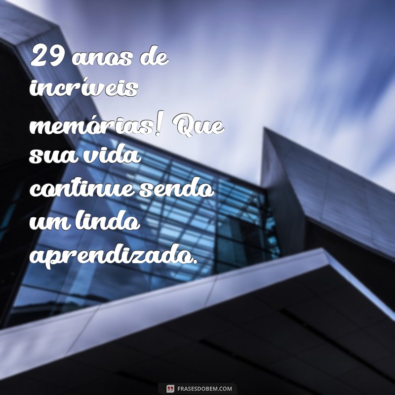 Mensagens Criativas para Celebrar 29 Anos de Vida: Inspirações para Aniversário 