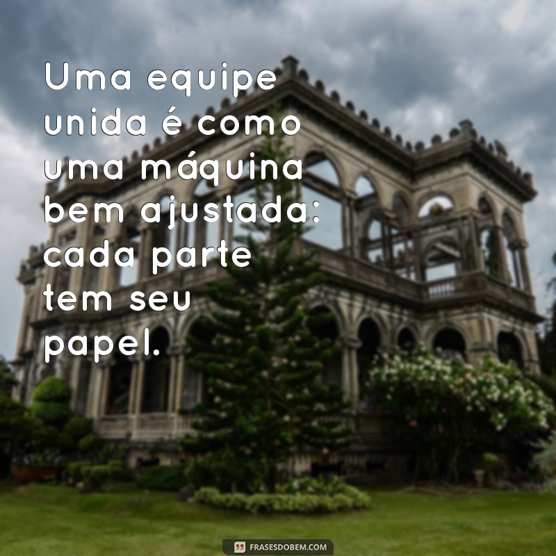 22 Frases Motivacionais Poderosas para Inspirar o Trabalho em Equipe 