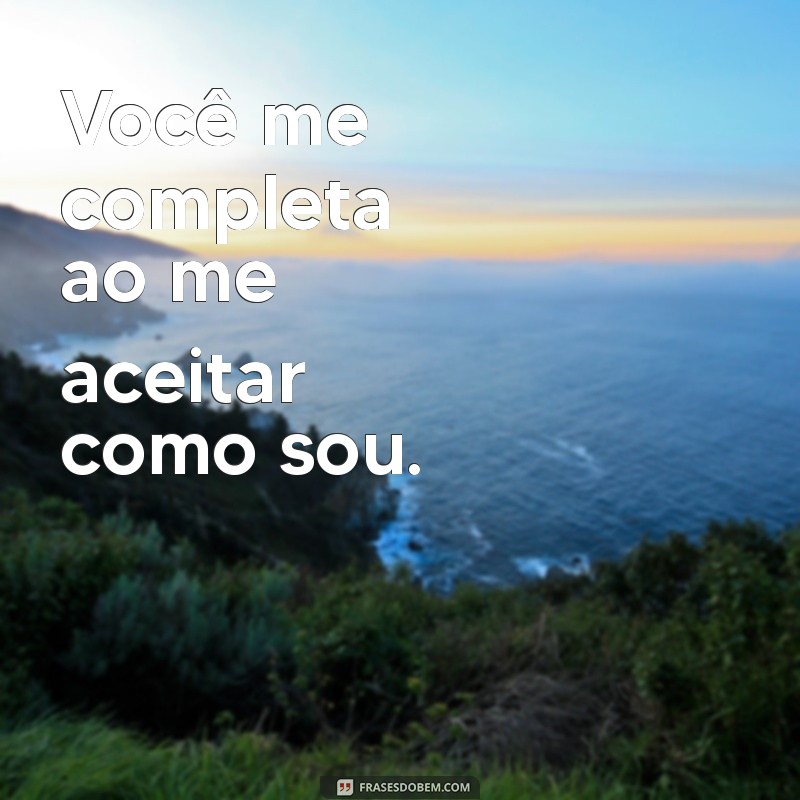 Frases Inspiradoras: Você Me Completa - Encontre a Perfeita para Seu Amor 