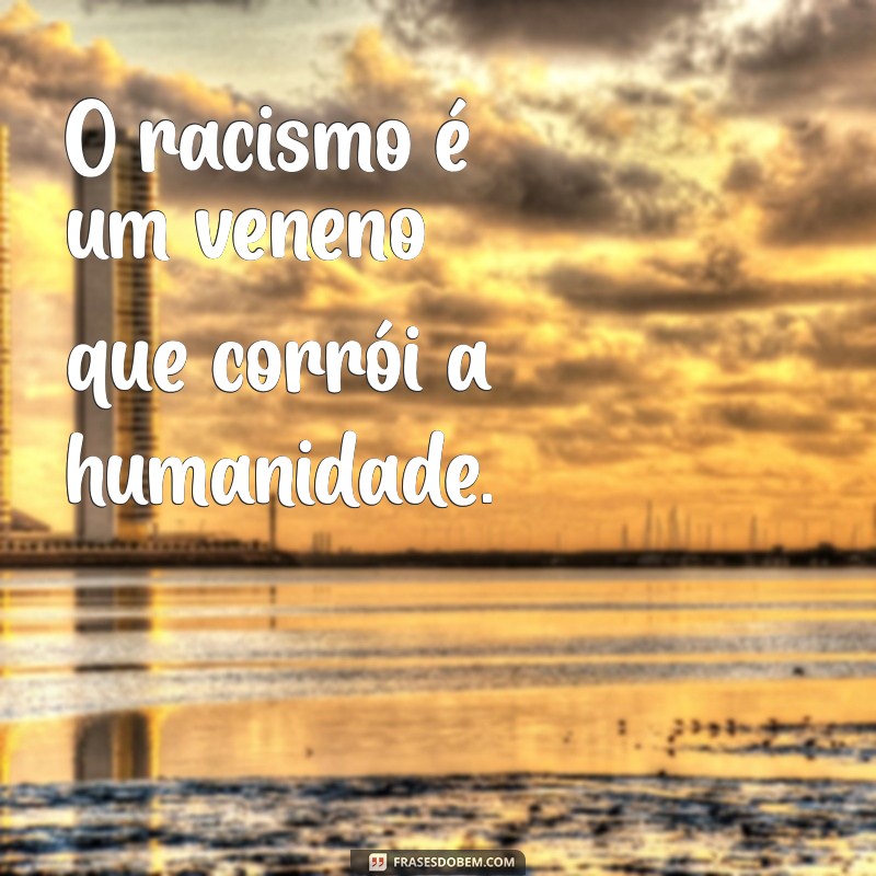 Frases Impactantes Contra o Racismo: Inspire a Mudança e a Igualdade 