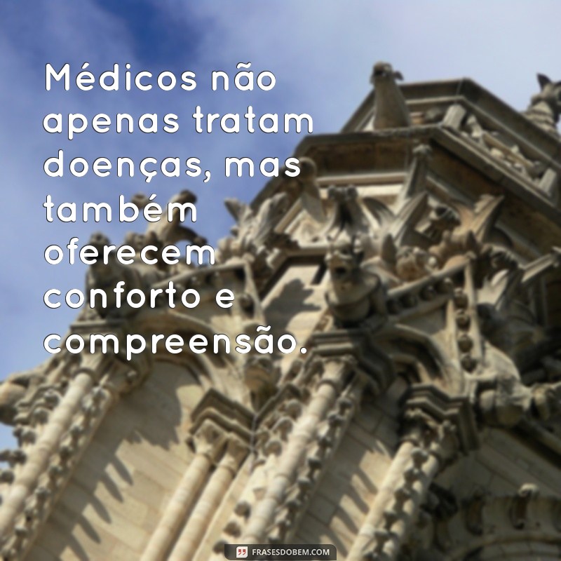 Frases Inspiradoras sobre Médicos: Homenageie os Profissionais da Saúde 