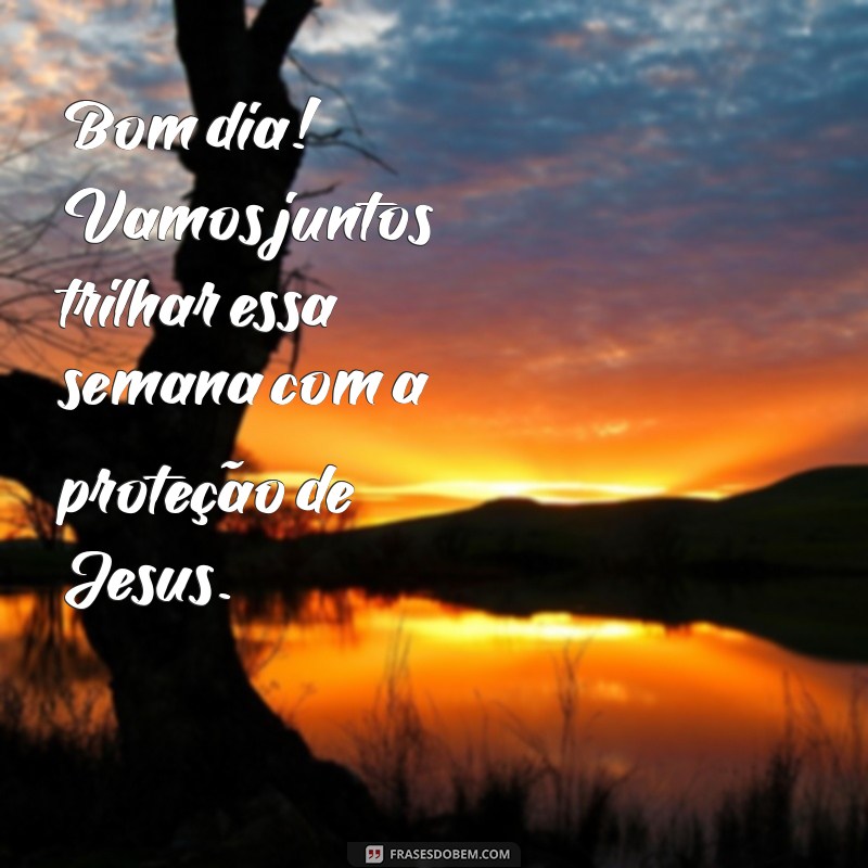 Bom Dia, Segunda-Feira: Comece a Semana com a Luz de Jesus 