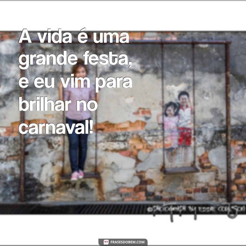 As Melhores Frases para Carnaval 2024: Celebre com Alegria e Criatividade! 