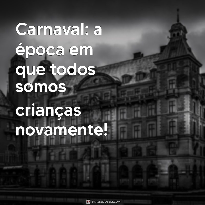 As Melhores Frases para Carnaval 2024: Celebre com Alegria e Criatividade! 