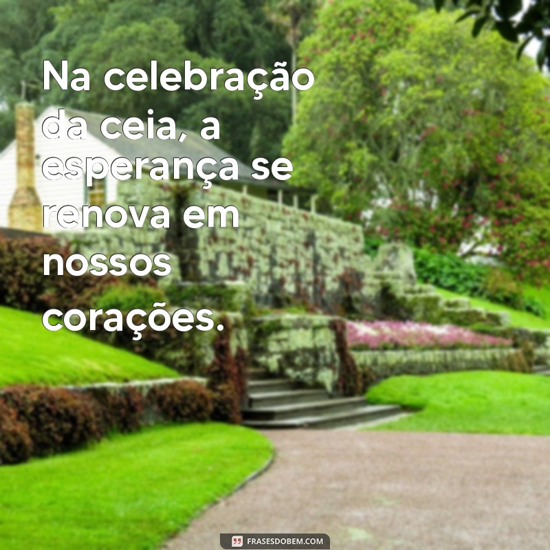 Frases Inspiradoras para Culto de Santa Ceia: Reflexões e Mensagens de Fé 