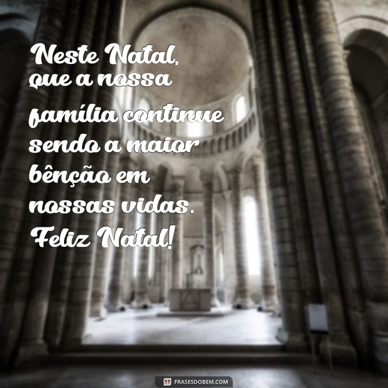 Frases Inspiradoras de Feliz Natal para Celebrar com a Família 