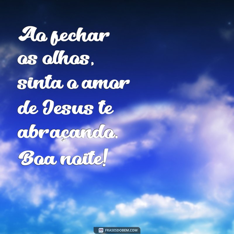 Frases Inspiradoras de Boa Noite: Que Jesus Te Abençoe 