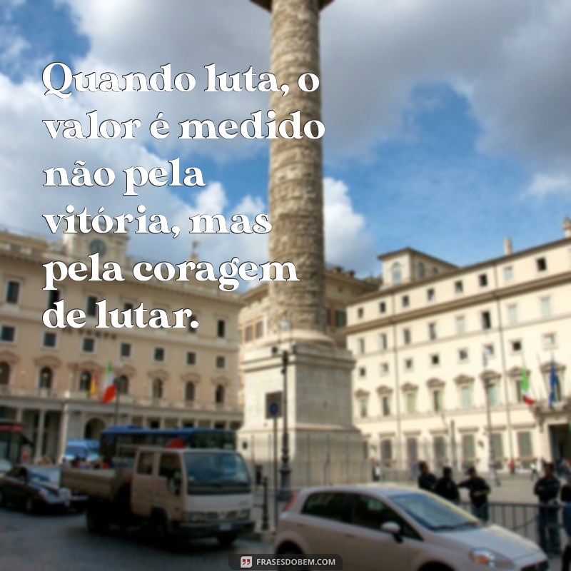 Quando Lutar: Dicas para Enfrentar Desafios e Superar Obstáculos 