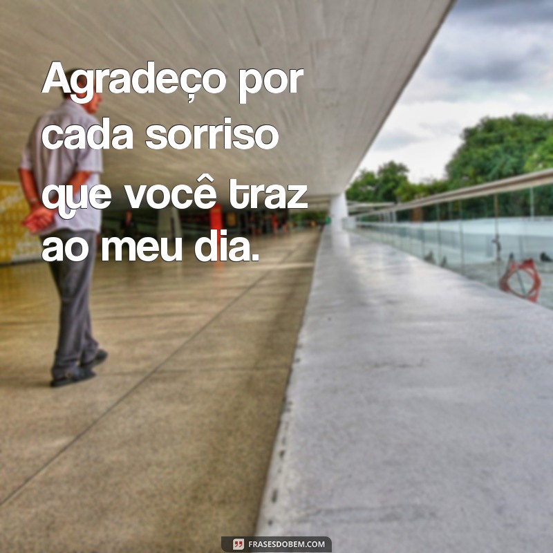 gratidão ao namorado Agradeço por cada sorriso que você traz ao meu dia.