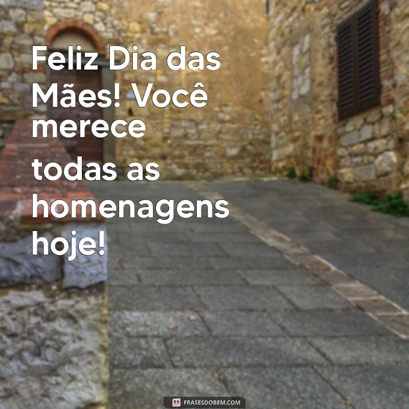 Mensagem Especial para o Dia das Mães: Homenagens para a Sua Mãe 