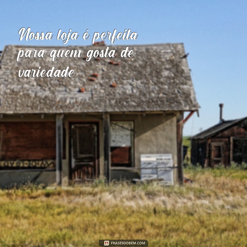 Descubra as melhores frases para criar o slogan perfeito para sua loja de variedades 